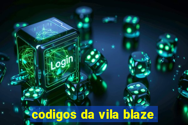 codigos da vila blaze